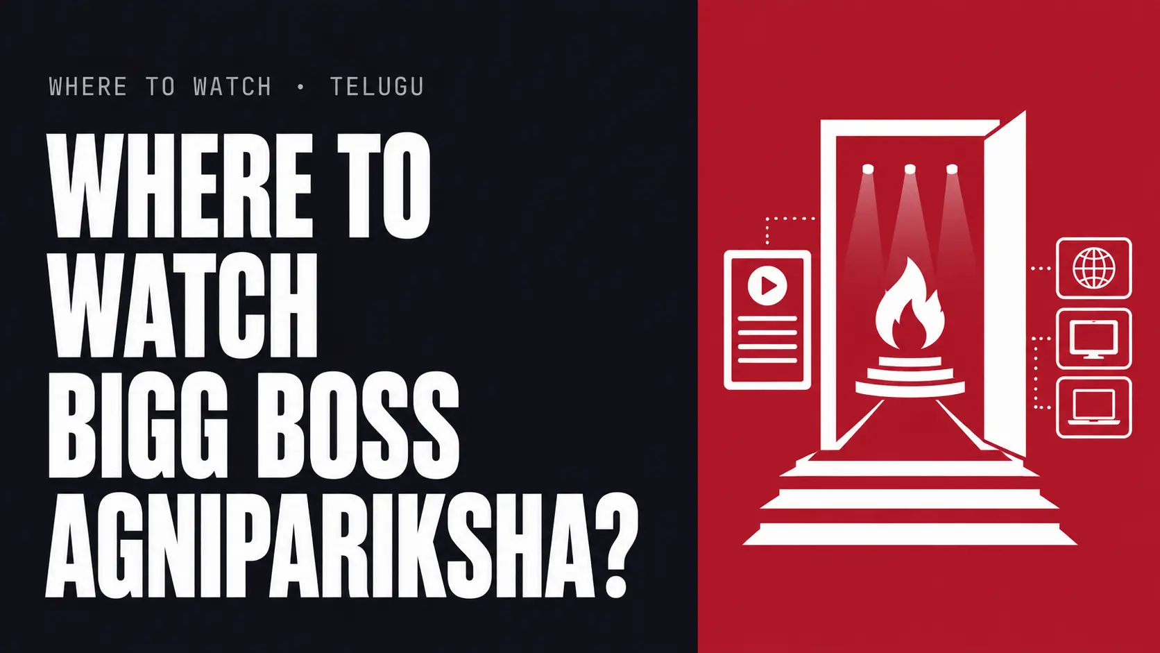 Where to watch Bigg Boss Agnipariksha — poster with the question in bold type on a dark panel, beside a red panel with an open doorway, a flame on a pedestal under spotlights, and screen and globe icons